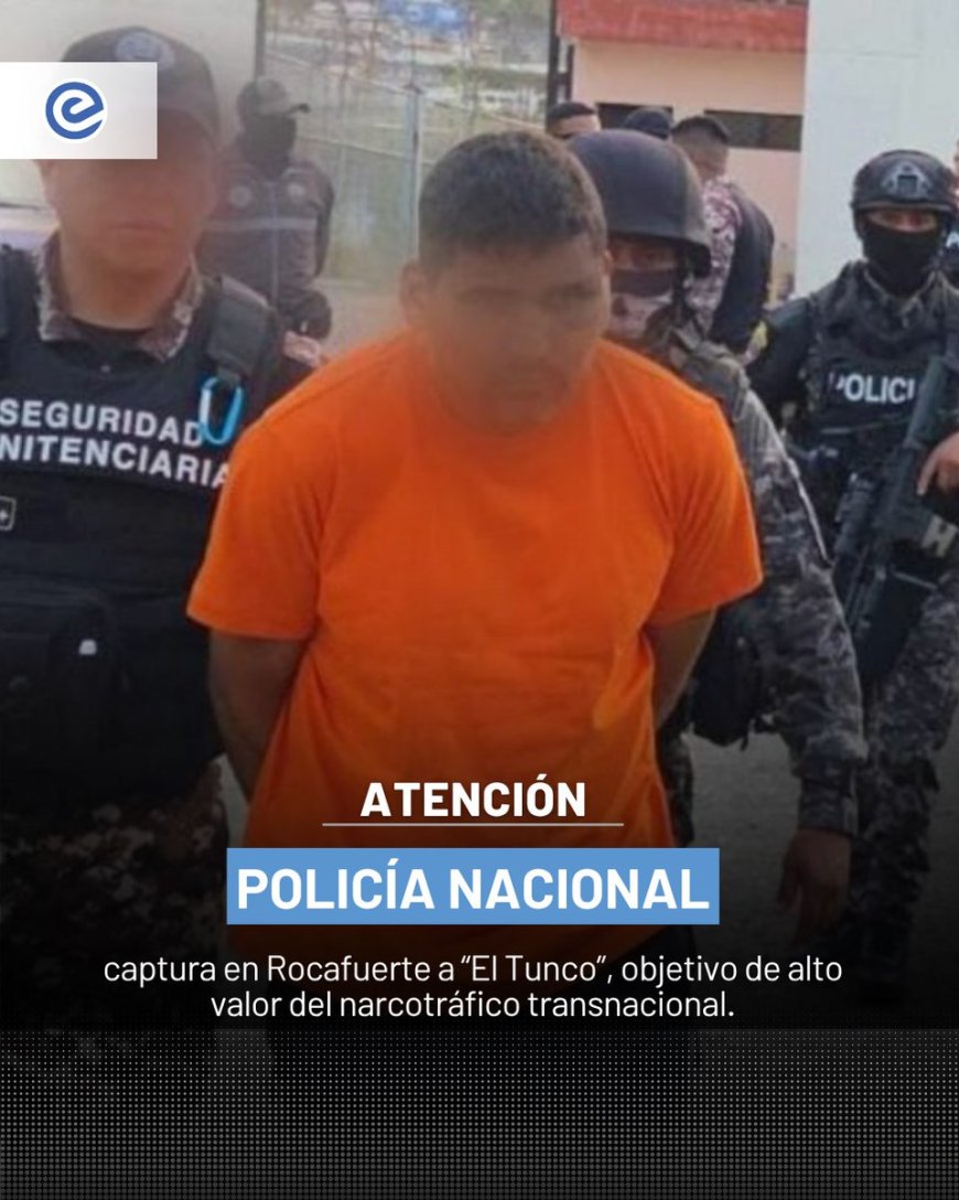 Golpe al narcotráfico | Capturan a alias 'El Tunco' en Manabí
