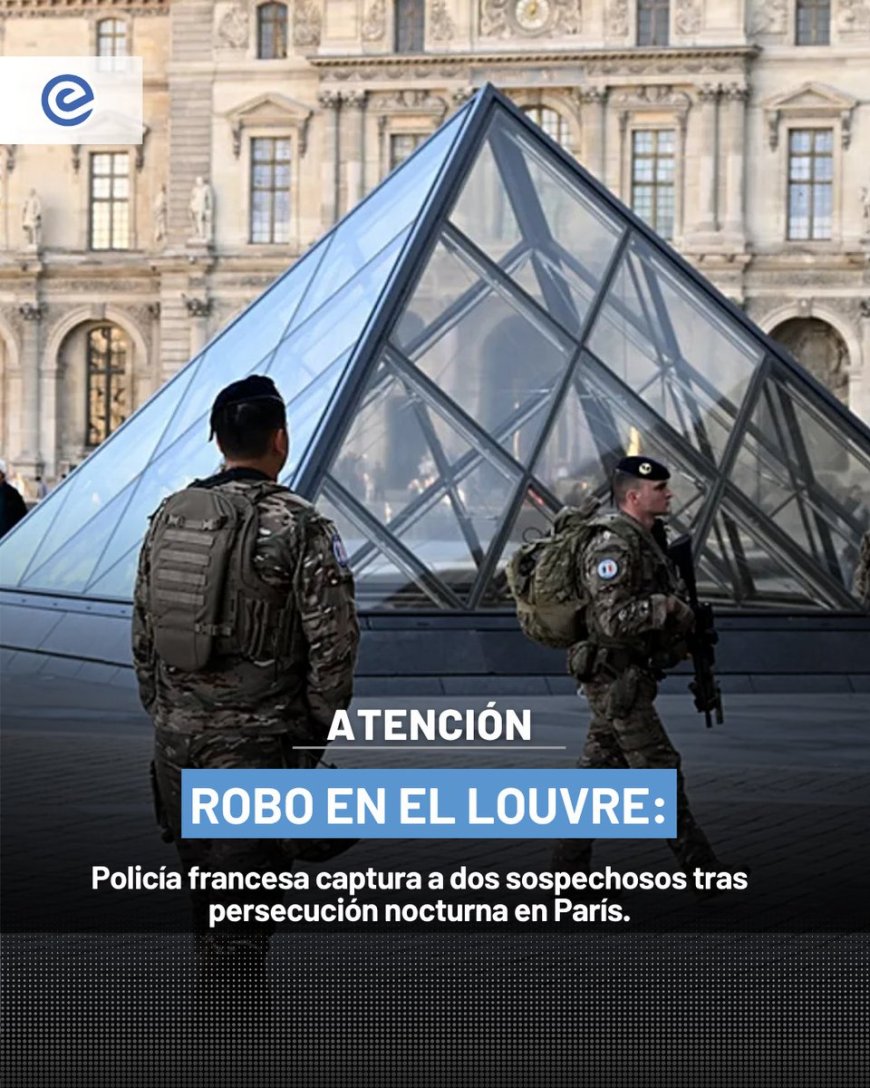 🔵 La policía francesa arrestó a dos hombres acusados de robar joyas de valor incalculable del Museo del Louvre. Los sospechosos fueron capturados tras una persecución nocturna cerca de la pirámide de cristal.
