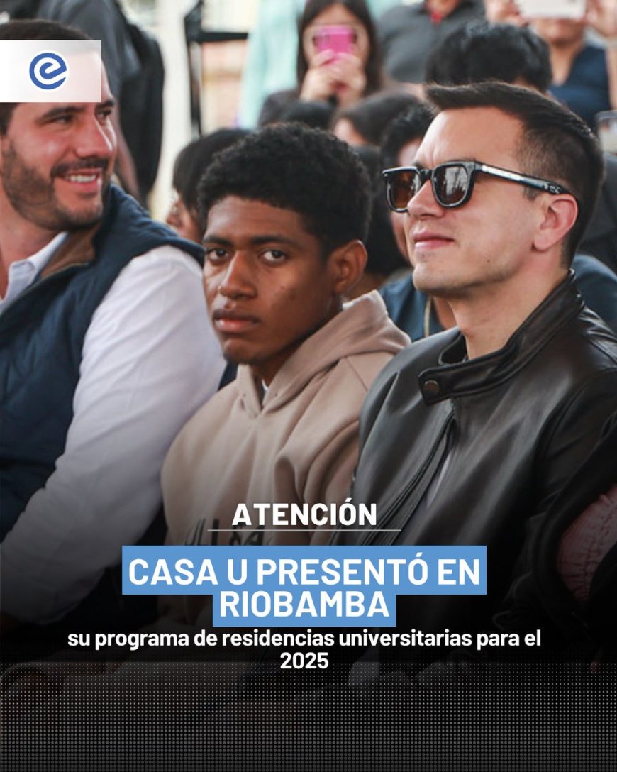 Daniel Noboa socializa programa de residencias universitarias Casa U en Riobamba
