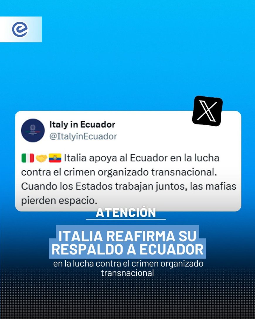🔵 Italia expresó su respaldo a Ecuador en la lucha contra el crimen organizado transnacional, subrayando que el trabajo conjunto entre Estados es esencial para enfrentar a las mafias internacionales.