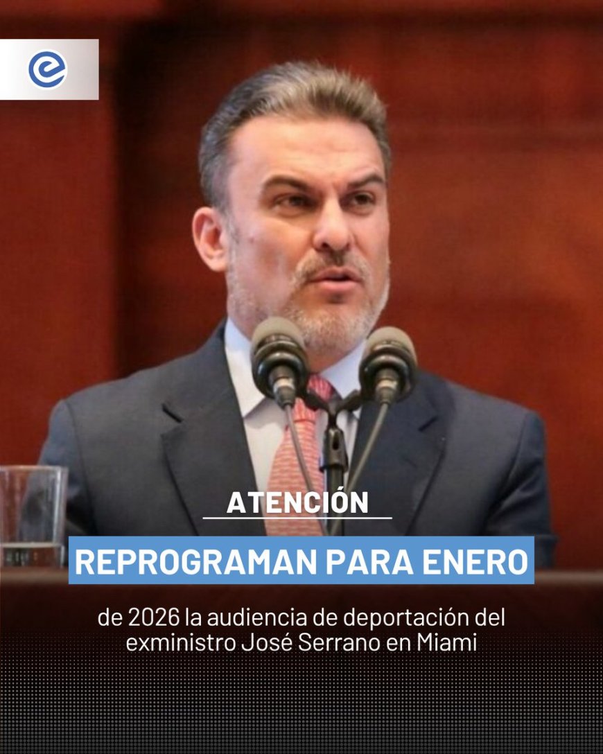 🔵 La audiencia de deportación de José Serrano, exministro del Interior fue reprogramada para el 8 de enero de 2026, en el Tribunal de Inmigración de Miami Krome.