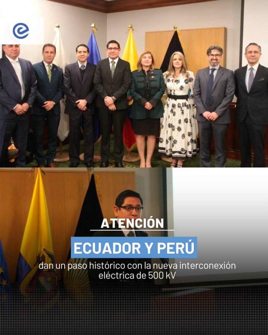 Ecuador y Perú fortalecen su seguridad energética con interconexión eléctrica