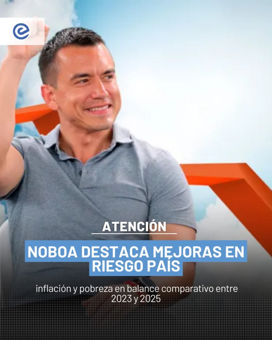 🔵 Daniel Noboa presentó la evolución de los indicadores nacionales entre noviembre de 2023 y noviembre de 2025. Según los datos, el país muestra mejoras en riesgo país, inflación, pobreza y desnutrición infantil.