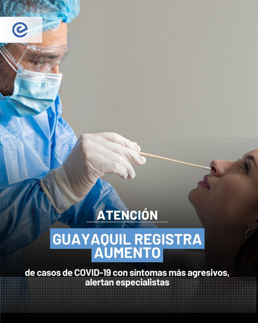 🔵 Guayaquil vuelve a encender las alertas sanitarias
