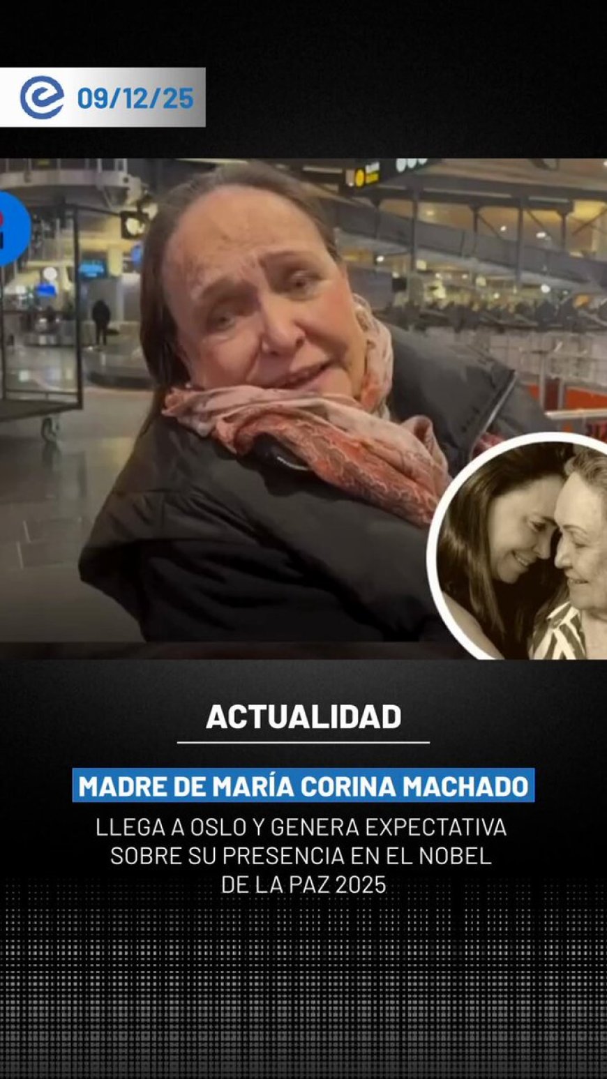 🔵 La madre de María Corina Machado arribó a Oslo antes de la ceremonia del Nobel de la Paz 2025 y expresó su deseo de que su hija pueda recibir el premio personalmente, pese a su prolongada clandestinidad.