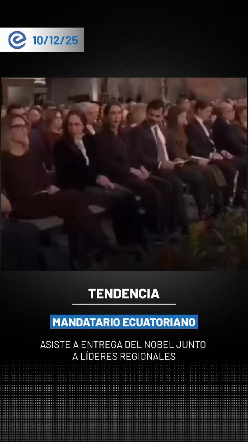 🔵 El presidente Daniel Noboa asistió este 10 de diciembre a la ceremonia del Premio Nobel de la Paz 2025 en Oslo, donde el galardón fue entregado simbólicamente a María Corina Machado y recibido por su hija, Ana Corina Sosa.