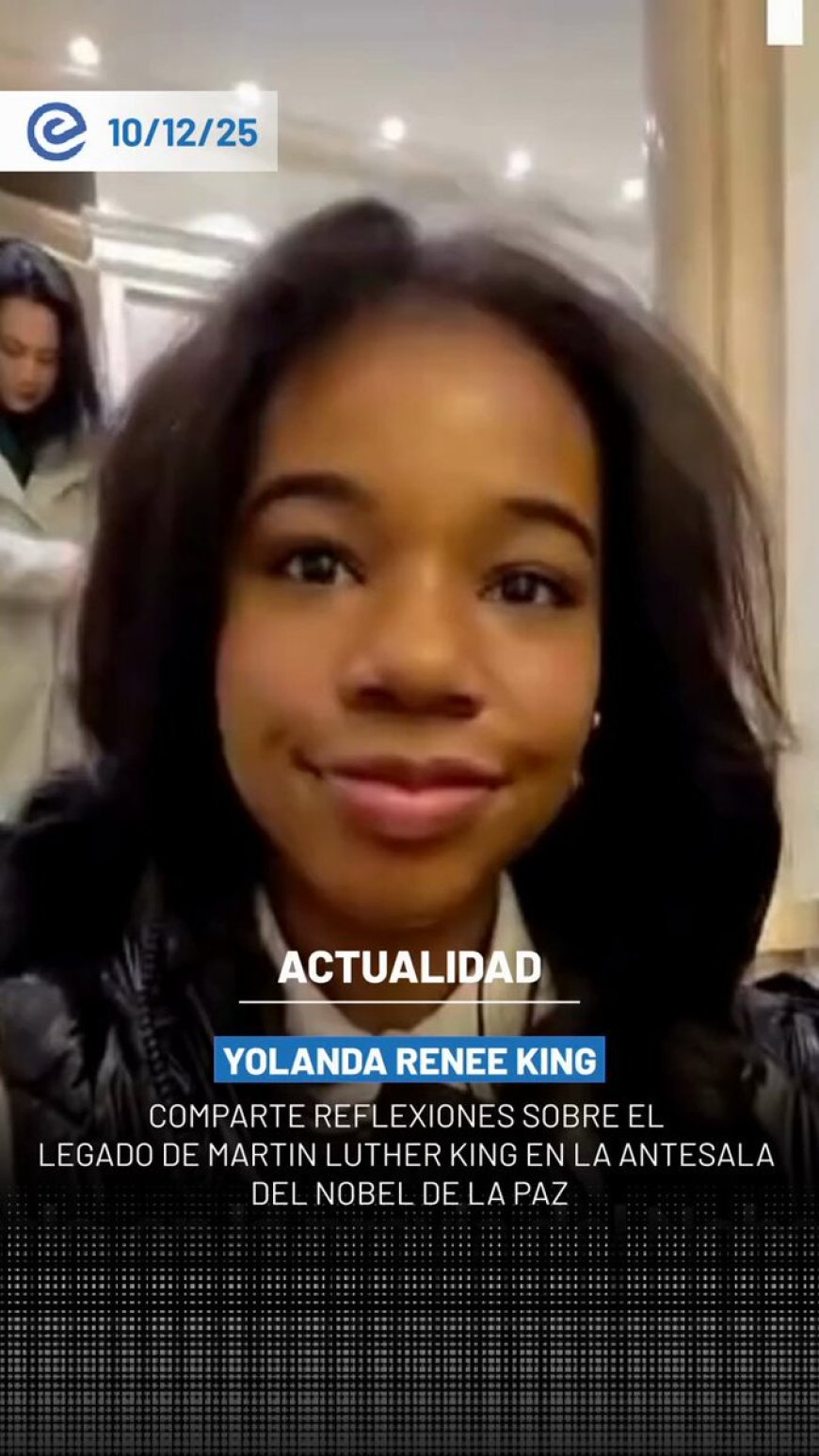 🔵 Yolanda Renee King, nieta de Martin Luther King, reflexionó desde Oslo sobre el peso histórico de su apellido y afirmó que asume ese legado “con gratitud y responsabilidad”, a pocas horas del Nobel de la Paz para María Corina Machado.