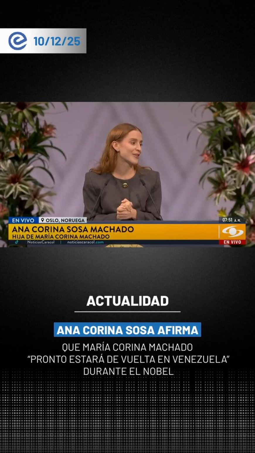 🔵 “Mi madre nunca rompe una promesa y muy pronto estará de vuelta en Venezuela, libre”. Con esa frase, Ana Corina Sosa estremeció la ceremonia del Nobel de la Paz al leer el discurso preparado por María Corina Machado desde el exilio.