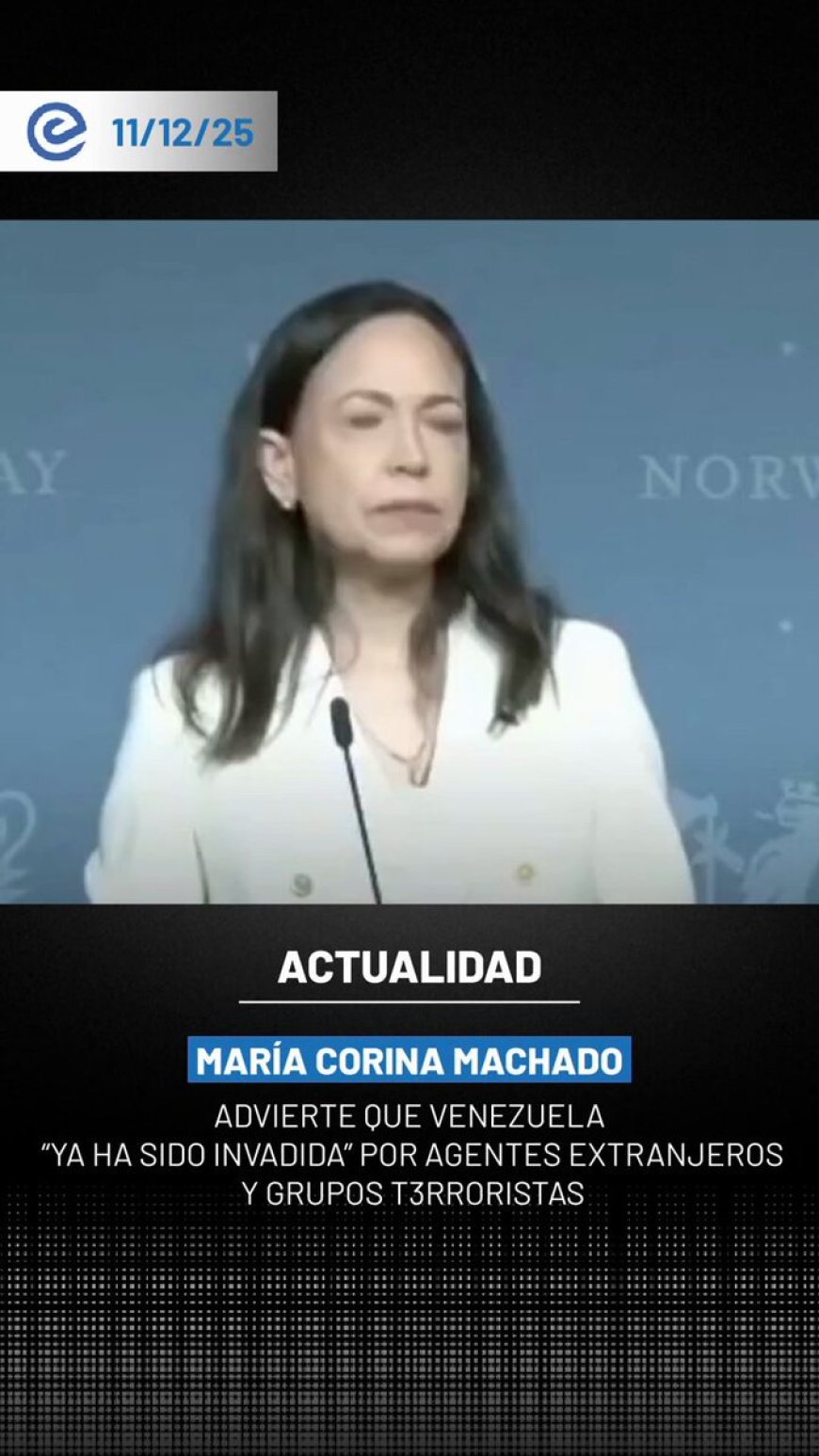 🔵 Desde Oslo, María Corina Machado denunció que Venezuela “ya ha sido invadida” por agentes rusos, iraníes, grupos terroristas y carteles que operan en alianza con el “régimen” de Nicolás Maduro.