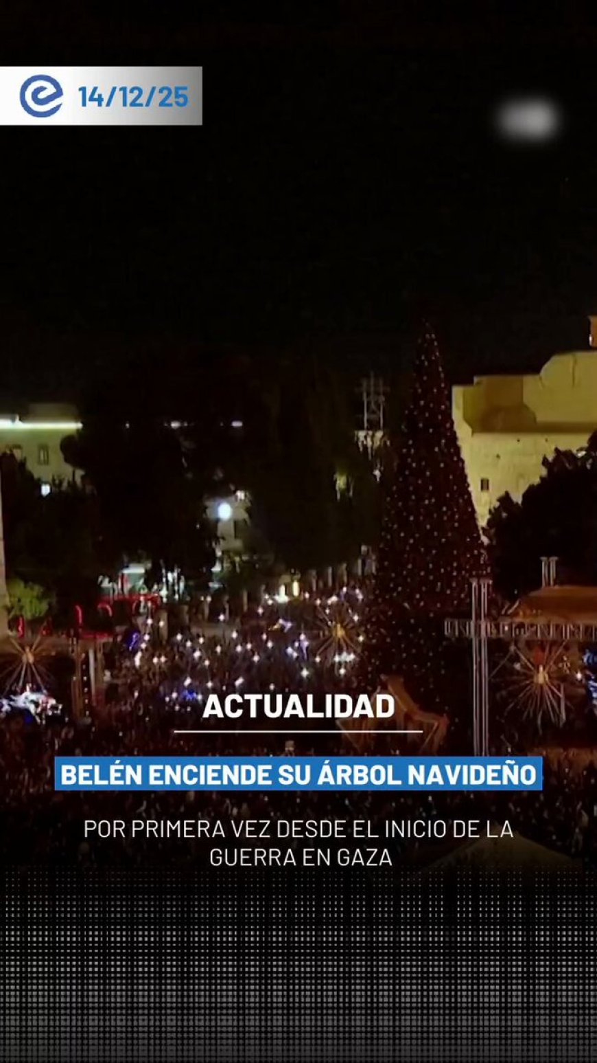 🔵 Belén encendió su árbol de Navidad por primera vez desde el inicio de la guerra en Gaza, en un acto marcado por la oración y el llamado a la paz.