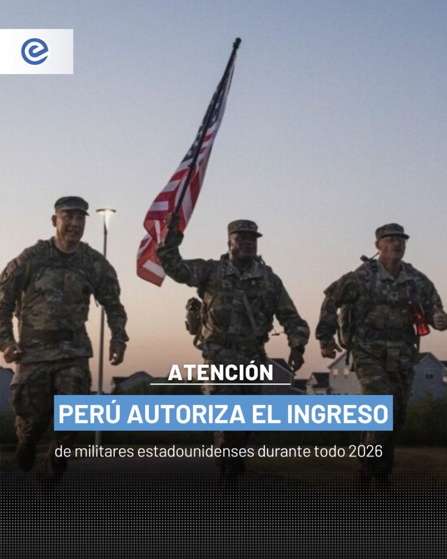 🔵 El Gobierno de Perú autorizó el ingreso de militares estadounidenses durante todo 2026 para realizar ejercicios de entrenamiento y apoyo conjunto con fuerzas locales, tras la aprobación del Congreso y la publicación de la resolución en el diario oficial El Peruano.