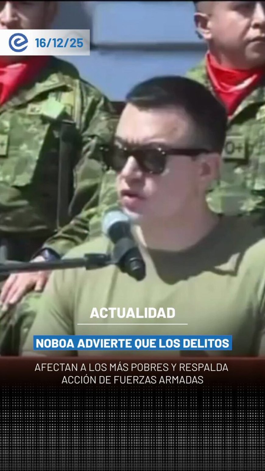 🔵 El presidente Daniel Noboa afirmó este 16 de diciembre que su Gobierno no persigue a personas, sino a quienes cometen delitos, durante un acto de entrega de equipamiento a las Fuerzas Armadas en Quito.