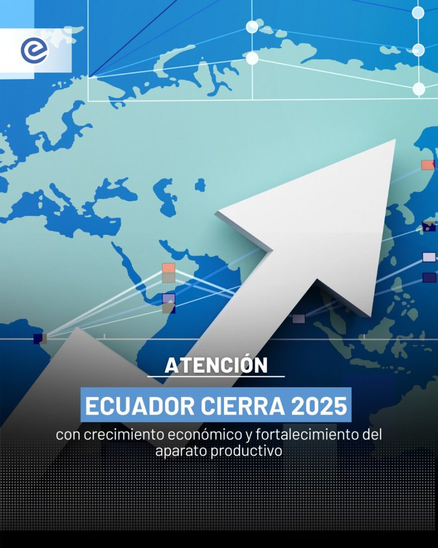 🔵 Ecuador cerró 2025 con indicadores económicos positivos, según cifras oficiales del Gobierno Nacional.