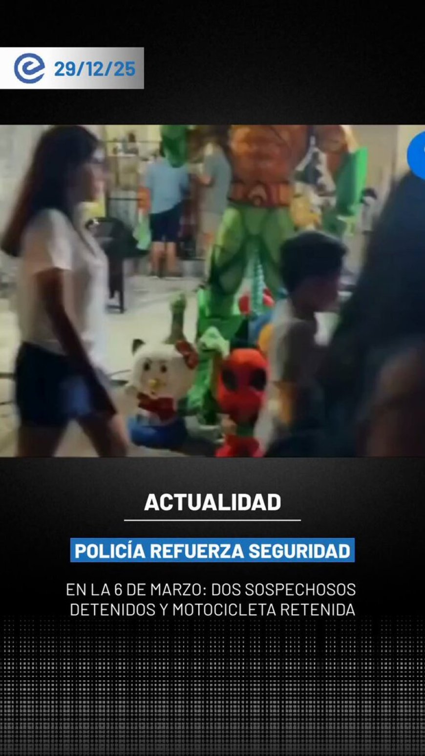 🔵 Policía Nacional refuerza la seguridad en la calle 6 de Marzo, en el centro de Guayaquil, tras registrarse al menos dos robos durante el fin de semana.