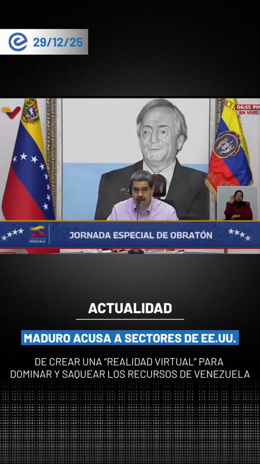 🔵 Nicolás Maduro, afirmó que sectores de Estados Unidos fabrican una “realidad virtual” para imponer un modelo de dominación colonial y apropiarse de los recursos naturales del país.