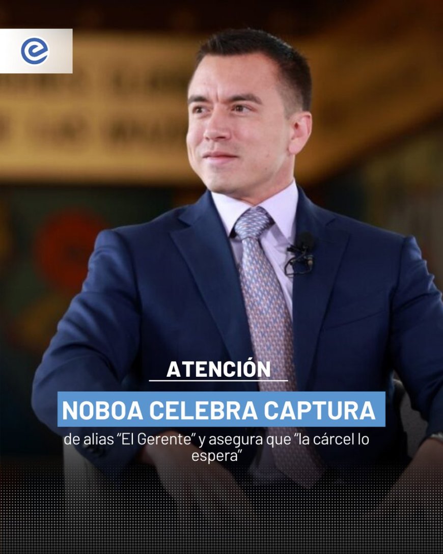 🔵 El presidente Daniel Noboa confirmó la captura en Emiratos Árabes Unidos de Roberto Carlos Álvarez Vera, alias “El Gerente”, líder de los Comandos de la Frontera y objetivo de alto valor.