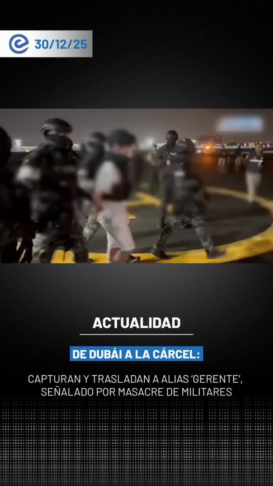 🔵 Alias “Gerente”, implicado en el asesinato de 11 militares en Alto Punino, llegó a Guayaquil tras ser trasladado desde Emiratos Árabes Unidos y quedó a órdenes de la justicia ecuatoriana.