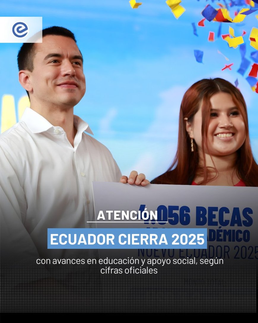 🔵 Ecuador cerró el 2025 con avances en educación y desarrollo social, según cifras oficiales difundidas por el Gobierno Nacional.
