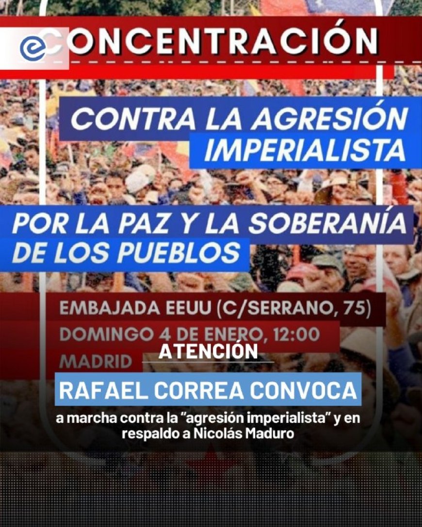 🔵 Rafael Correa convoca a una marcha en respaldo a Nicolás Maduro. A través de un comunicado difundido en su cuenta de X, el exmandatario llamó a movilizarse contra lo que califica como una agresión internacional contra Venezuela.