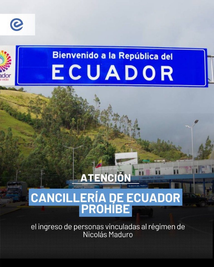 🔵 La Cancillería de Ecuador anunció la restricción de ingreso al país de personas vinculadas al régimen de Nicolás Maduro, tras expresar su respaldo al pueblo venezolano.