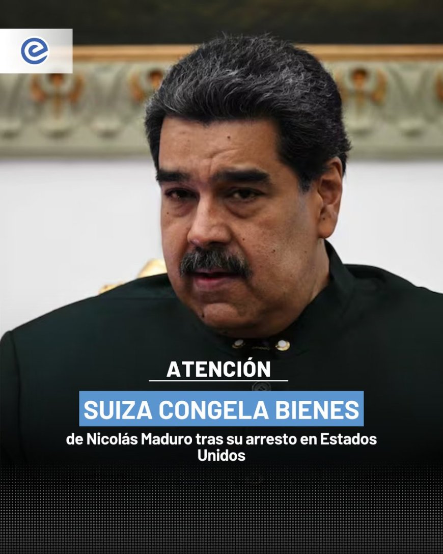 🔵 Suiza congeló de forma inmediata los bienes de Nicolás Maduro y de personas vinculadas a él, tras su arresto en Estados Unidos, como medida preventiva ante la crisis en Venezuela.