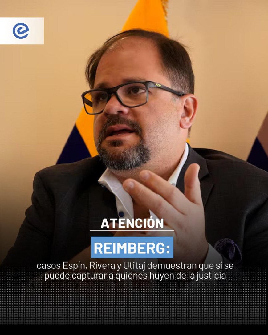🔵 El ministro del Interior, John Reimberg, aseguró que los casos de Tomás Espín, Carmen Rivera y William Utitaj demuestran que, con voluntad política y gestión eficaz, es posible localizar y procesar a criminales que intentan evadir la justicia ecuatoriana.
