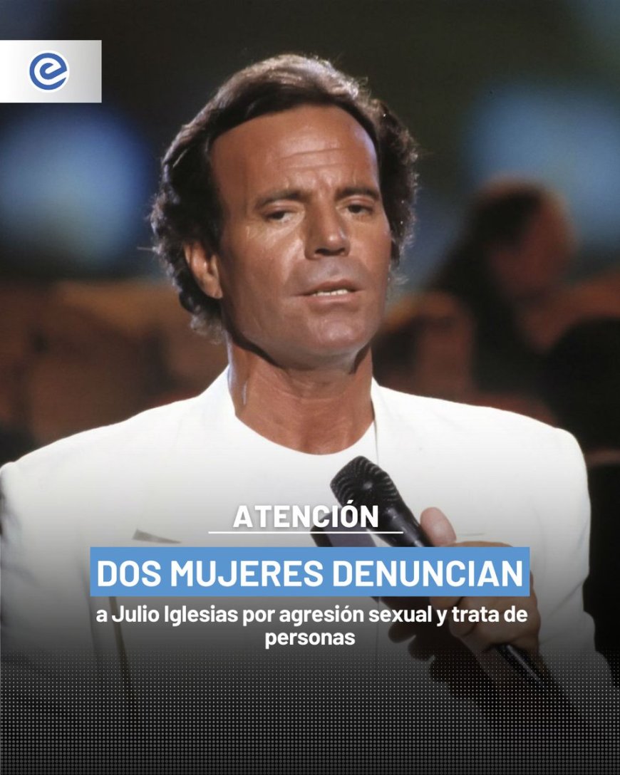 🔵 Dos mujeres presentaron denuncias ante la Fiscalía de la Audiencia Nacional contra Julio Iglesias por presuntos delitos de agresión sexual y trata de seres humanos.
