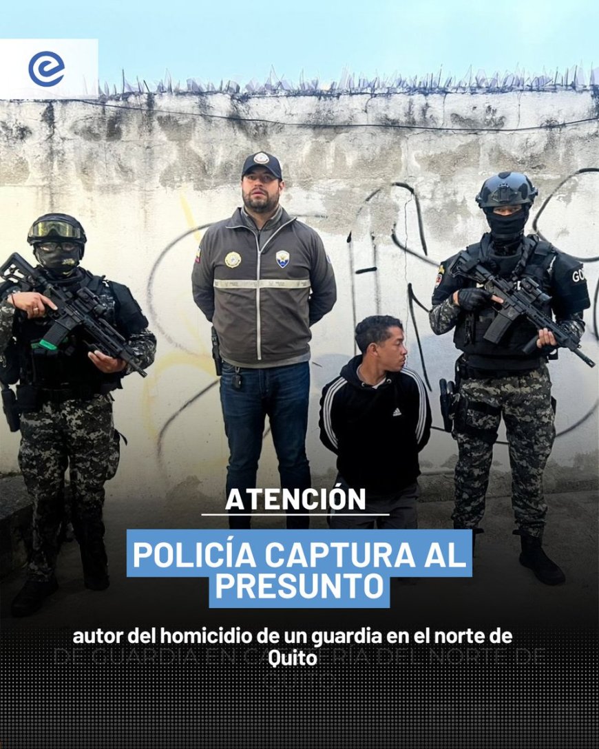 🔵 La Policía Nacional capturó al presunto autor del homicidio de un guardia de seguridad ocurrido el 7 de enero en una cafetería del norte de Quito, confirmó el ministro del Interior, John Reimberg.