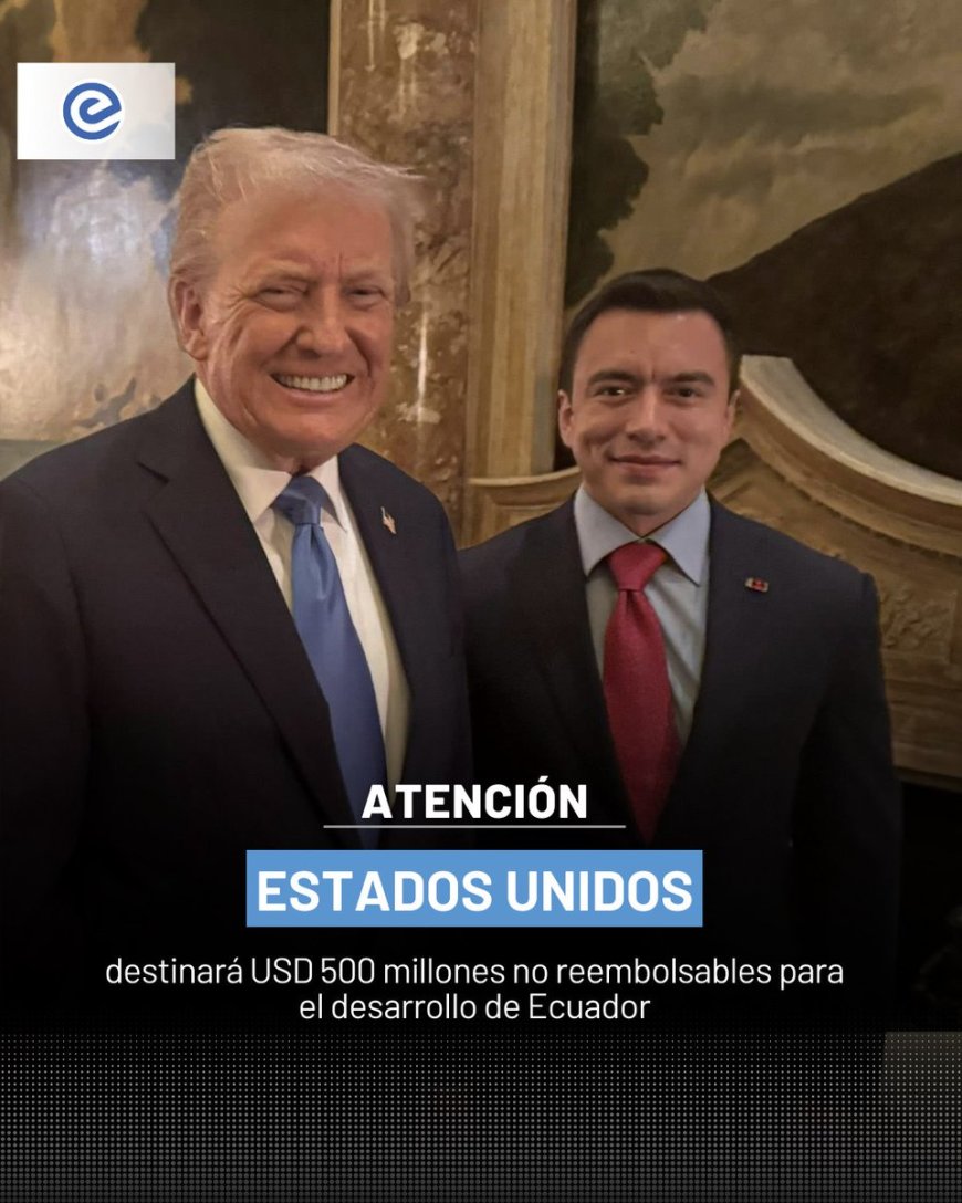 🔵 El Gobierno de Estados Unidos se comprometió a destinar USD 500 millones en fondos no reembolsables para proyectos de desarrollo estructural en Ecuador, a través de la Corporación del Desafío del Milenio (MCC).
