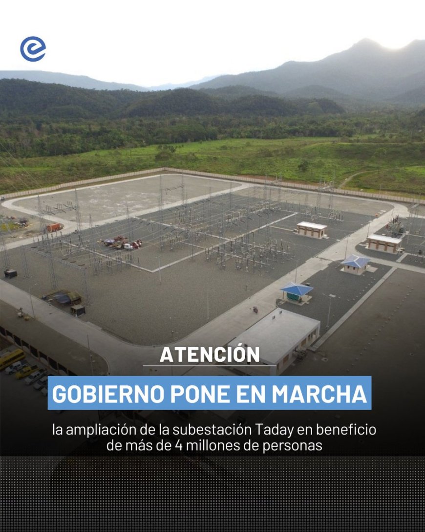 🔵 El Gobierno Nacional invirtió USD 7,7 millones en la ampliación de la subestación Taday, fortaleciendo el sistema de transmisión eléctrica para más de 4 millones de ecuatorianos.