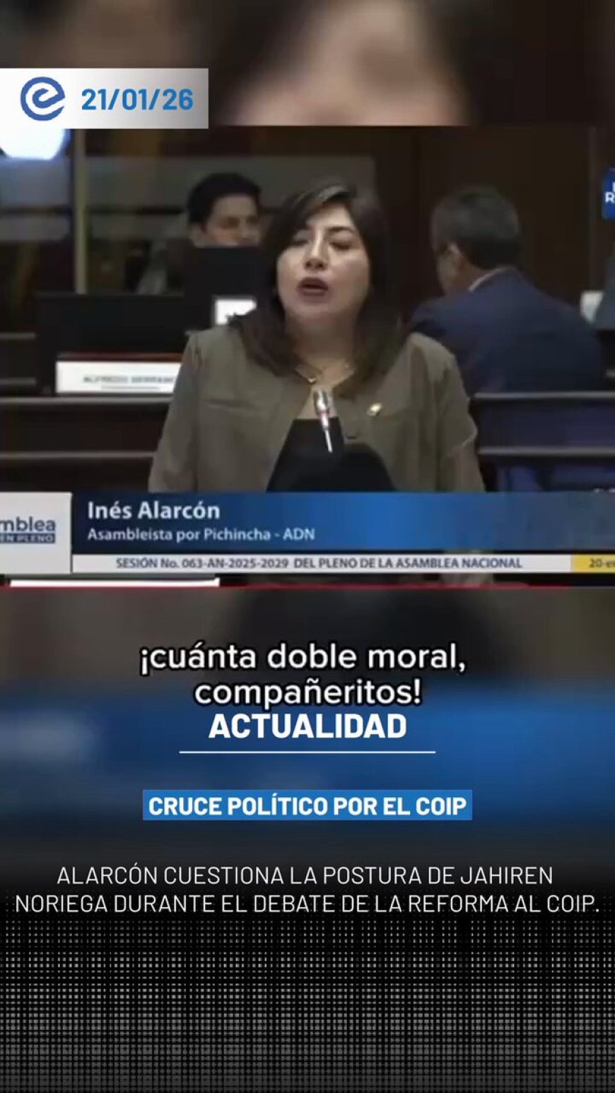 🔵 La asambleísta de ADN, Inés Alarcón, cuestionó a Jahiren Noriega durante el debate de la reforma al COIP, señalando una presunta “doble moral” por haber cambiado su postura frente a la votación.