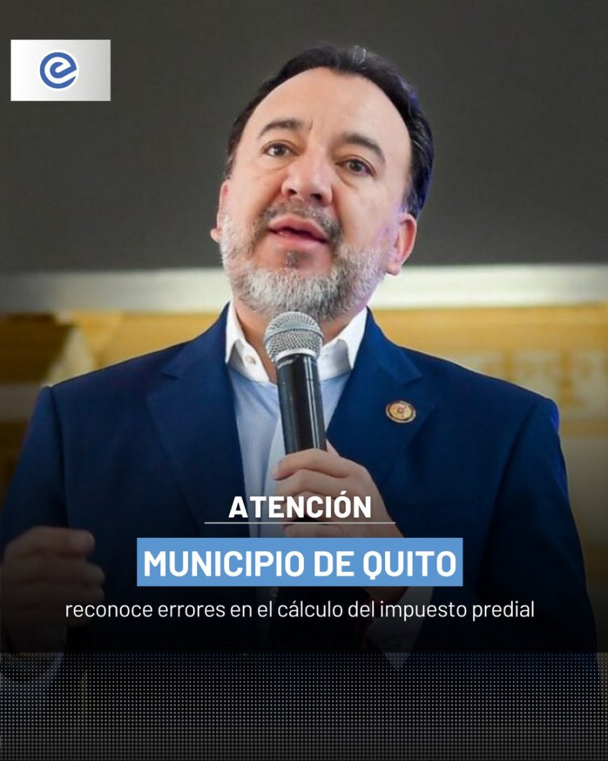 🔵 El alcalde de Quito, Pabel Muñoz, reconoció errores en el cálculo del impuesto predial tras detectarse inconsistencias en la actualización de datos municipales, que afectaron a cerca de 70.000 propiedades.