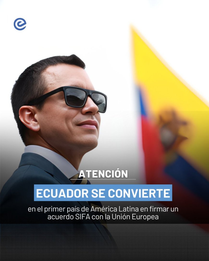 🔵 El Gobierno de Daniel Noboa informó que Ecuador concluyó las negociaciones del Acuerdo de Facilitación de Inversiones Sostenibles (SIFA) con la Unión Europea, convirtiéndose en el primer país de América Latina en concretar este tipo de instrumento con el bloque.
