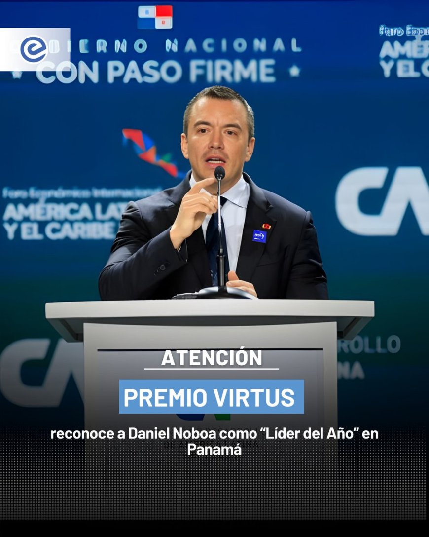 🔵 El presidente Daniel Noboa fue reconocido en Panamá como “Líder del Año” con el Premio Virtus de Latin Trade, en mérito a su gestión pública y estrategia económica en Ecuador.