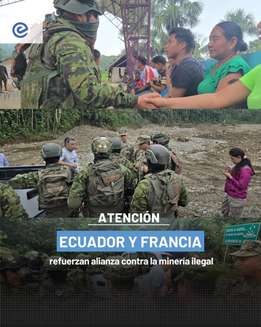 🔵 Ecuador y Francia avanzan en el fortalecimiento de su relación bilateral mediante una cooperación conjunta para enfrentar la minería ilegal, uno de los principales desafíos ambientales y de seguridad en la región.